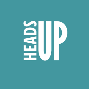 HEADS UP